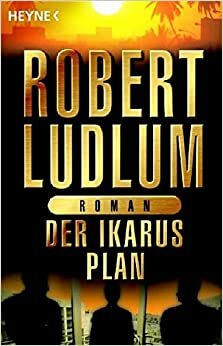 Der Ikarus Plan by Robert Ludlum, Edith Walter, Stephan Kaiser