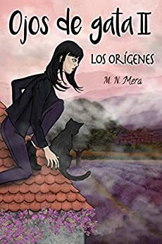 Ojos de gata: Los Orígenes by M.N. Mera