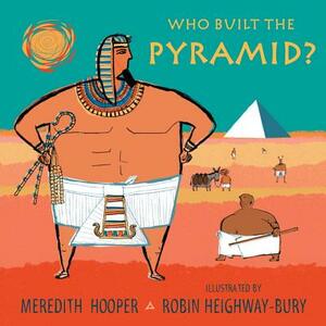 Who Built the Pyramid? by Meredith Hooper