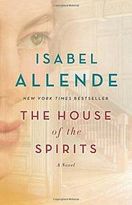 The House of the Spirits by Isabel Allende