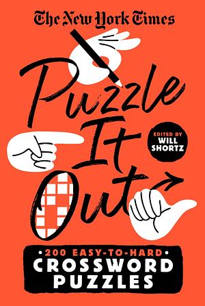 The New York Times Puzzle It Out: 200 Easy to Hard Crossword Puzzles by Will Shortz