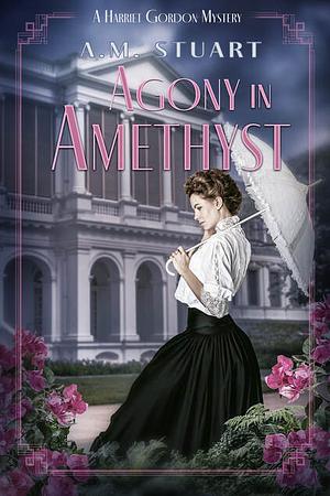 Agony in Amethyst by A.M. Stuart