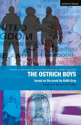 Ostrich Boys: Improving Standards in English Through Drama at Key Stage 3 and GCSE by Keith Gray, Carl Miller