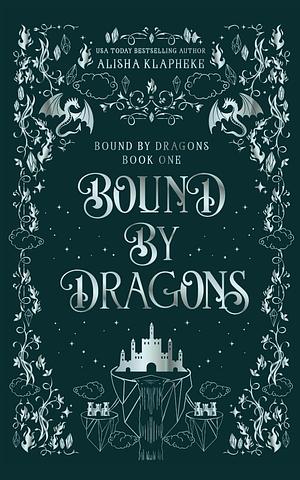 Bound by Dragons  by Alisha Klapheke