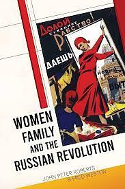 Women, Family and the Russian Revolution by Fred Weston, John Peter Roberts