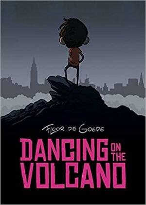 Dancing on the Volcano by Floor de Goede