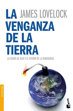 La Venganza de la Tierra: La Teoría de Gaia y el Futuro de la Humanidad by James Lovelock