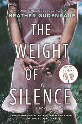 The Weight of Silence by Heather Gudenkauf