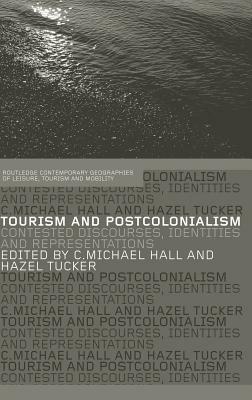 Tourism and Postcolonialism: Contested Discourses, Identities and Representations by 