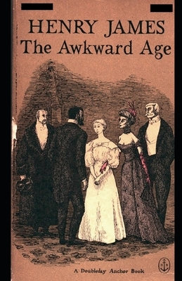 The Awkward Age: Classic Original Edition By Henry James(Annotated) by Henry James