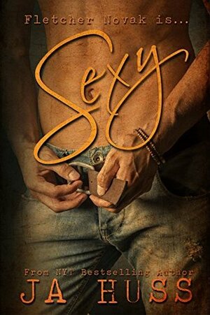 Sexy by J.A. Huss