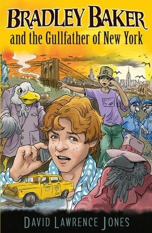 Bradley Baker and the Gullfather of New York by David Lawrence Jones