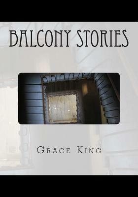 Balcony Stories by Grace King