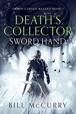 Death's Collector - Sword Hand: A Snarky Dark Fantasy Novel by Bill McCurry