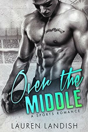 Over the Middle by Lauren Landish