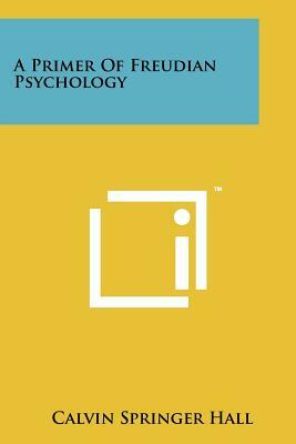 A Primer Of Freudian Psychology by Calvin Springer Hall
