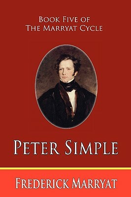 Peter Simple (Book Five of the Marryat Cycle) by Frederick Marryat