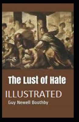 The Lust of Hate illustrated by Guy Newell Boothby