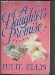 A Daughter's Promise by Julie Ellis