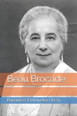 Beau Brocade by Emmuska Orczy
