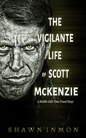 The Vigilante Life of Scott Mckenzie by Shawn Inmon