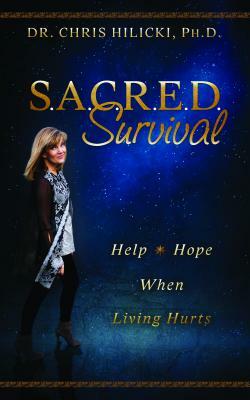 Sacred Survival: Help and Hope When Living Hurts by Chris Hilicki