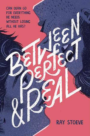 Between Perfect and Real: A Novel by Ray Stoeve, Ray Stoeve