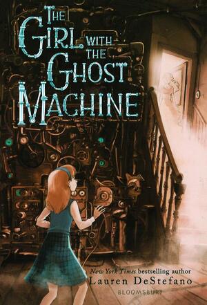 Girl with the Ghost Machine by Lauren DeStefano