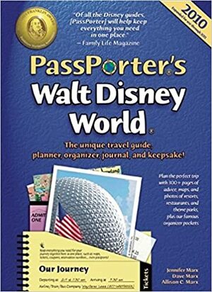 PassPorter's Walt Disney World 2010: The Unique Travel Guide, Planner, Organizer, Journal, and Keepsake! by Jennifer Marx, Allison Cerel Marx, Dave Marx