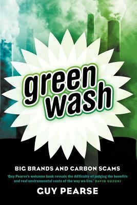 Greenwash: Big Brands and Carbon Scams by Guy Pearse
