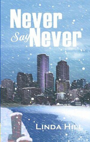 Never Say Never by Linda Hill