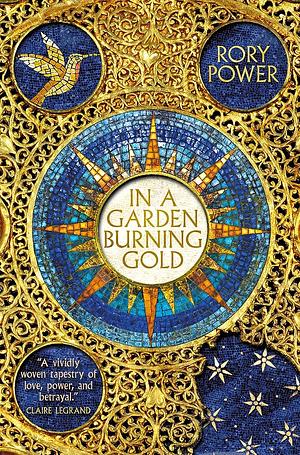 In a Garden Burning Gold by Rory Power