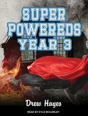 Super Powereds: Year 3 by Drew Hayes