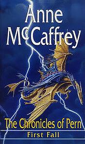 The Chronicles of Pern: First Fall by Anne McCaffrey