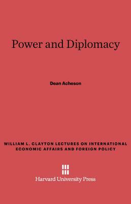 Power and Diplomacy by Dean Acheson