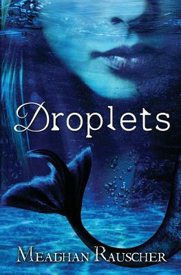 Droplets by Meaghan Rauscher