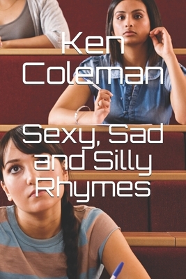 Sexy, Sad and Silly Rhymes by Verity Goodyear, Ken Coleman