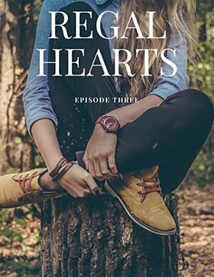 Regal Hearts: Episode 3 by Livy Jarmusch