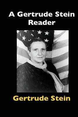 A Gertrude Stein Reader by Gertrude Stein