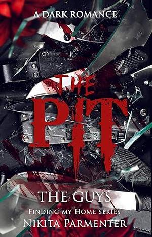 The Pit (The Guys - Finding My Home) Book 1 by Nikita Parmenter, Nikita Parmenter