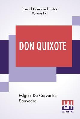 Don Quixote (Complete): Translated By John Ormsby by Miguel De Cervantes Saavedra