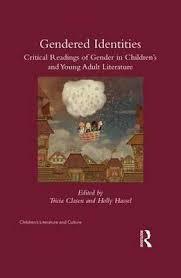 Gender(ed) Identities: Critical Rereadings of Gender in Children's and Young Adult Literature by Holly Hassel, Tricia Clasen