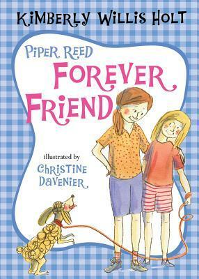Piper Reed, Forever Friend by Kimberly Willis Holt, Christine Davenier
