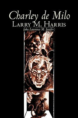 Charley de Milo by Larry M. Harris, Science Fiction, Adventure, Fantasy by Laurence M. Janifer, Larry M. Harris