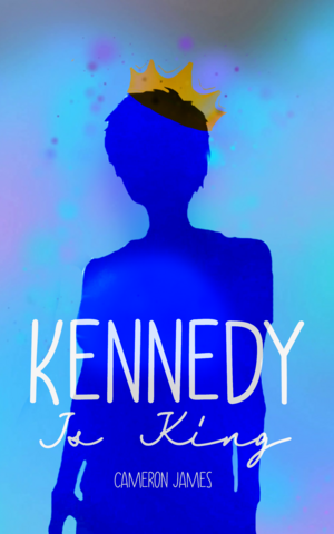 Kennedy is King by Cameron James