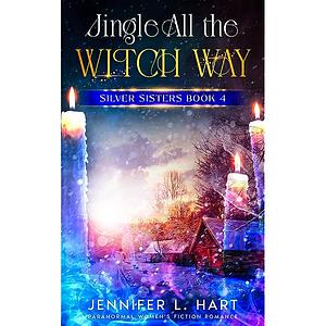 Jingle All the Witch Way by Jennifer L. Hart