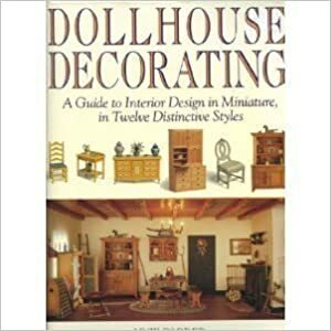 Dollhouse Decorating: A Guide to Interior Design in Miniature, in Twelve Distinctive Styles by Nick Forder