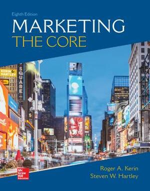 Looseleaf for Marketing: The Core by Roger A. Kerin, Steven W. Hartley
