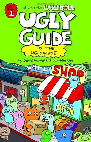 Ugly Guide to the Uglyverse by Sun-Min Kim, David Horvath