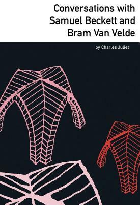 Conversations with Samuel Beckett and Bram Van Velde by Charles Juliet